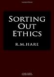 Hare, R. M.: Sorting Out Ethics