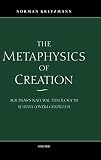 Kretzmann, Norman: The Metaphysics of Creation: Aquinas's Natural Theology in Summa Contra Gentiles II Kretzmann, Norman: The Metaphysics of Creation: Aquinas's Natural Theology in Summa Contra Gentiles II