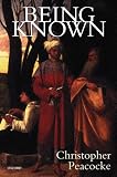 Peacocke, Christopher: Being Known Peacocke, Christopher: Being Known