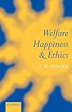 Sumner, L. W.: Welfare, Happiness, and Ethics Sumner, L. W.: Welfare, Happiness, and Ethics