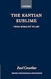 Crowther, Paul: The Kantian Sublime: From Morality to Art