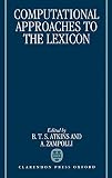 Atkins, Beryl T.: Computational Approaches to the Lexicon