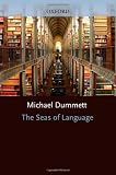 Dummett, Michael: The Seas of Language Dummett, Michael: The Seas of Language