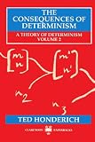 Honderich, Ted: Consequences of Determinism: A Theory of Determinism