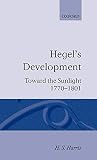 Harris, H. S.: Hegel's Development: Toward the Sunlight, 1770-1801 Harris, H. S.: Hegel's Development: Toward the Sunlight, 1770-1801