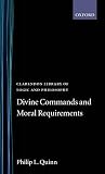 Quinn, Philip L.: Divine Commands and Moral Requirements Quinn, Philip L.: Divine Commands and Moral Requirements
