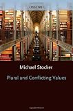 Stocker, Michael: Plural and Conflicting Values