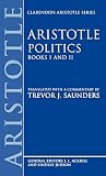 Aristotle: Politics, Book I and II Aristotle: Politics, Book I and II