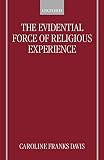 Davis, Caroline Franks: The Evidential Force of Religious Experience