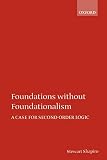 Shapiro, Stewart: Foundations Without Foundationalism: A Case for Second-Order Logic