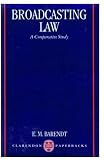 Barendt, Eric: Broadcasting Law: A Comparative Study Barendt, Eric: Broadcasting Law: A Comparative Study