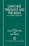 Balentine Samuel E.: Language, Theology, and the Bible: Essays in Honour of James Barr