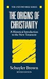 Brown, Schuyler: The Origins of Christianity: A Historical Introduction to the New Testament