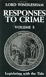 Windlesham: Responses to Crime: Legislating With the Tide Windlesham: Responses to Crime: Legislating With the Tide