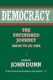 Dunn, John: Democracy: The Unfinished Journey, 508 Bc to Ad 1993 Dunn, John: Democracy: The Unfinished Journey, 508 Bc to Ad 1993
