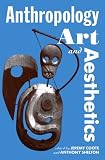 Coote, Jeremy: Anthropology Art and Aesthetics Coote, Jeremy: Anthropology Art and Aesthetics