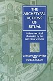 Laidlaw, James: The Archetypal Actions of Ritual: A Theory of Ritual Illustrated by the Jain Rite of Worship