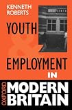 Roberts, Kenneth: Youth and Employment in Modern Britain