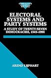 Lijphart, Arend: Electoral Systems and Party Systems: A Study of Twenty-Seven Democracies 1945-1990 Lijphart, Arend: Electoral Systems and Party Systems: A Study of Twenty-Seven Democracies 1945-1990