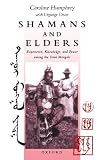 Humphrey, Caroline: Shamans and Elders: Experience, Knowledge, and Power Among the Daur Mongols