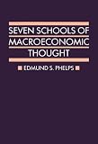 Phelps, Edmund S.: Seven Schools of Macroeconomic Thought: The Arne Ryde Lectures Phelps, Edmund S.: Seven Schools of Macroeconomic Thought: The Arne Ryde Lectures