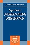Deaton, Angus: Understanding Consumption Deaton, Angus: Understanding Consumption