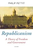 Pettit, Philip: Republicanism: A Theory of Freedom and Government Pettit, Philip: Republicanism: A Theory of Freedom and Government