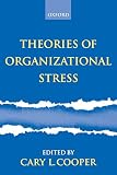 Cooper, Cary L.: Theories of Organizational Stress Cooper, Cary L.: Theories of Organizational Stress