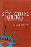 Barnett, Randy E.: The Structure of Liberty: Justice and the Rule of Law Barnett, Randy E.: The Structure of Liberty: Justice and the Rule of Law