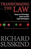 Susskind, Richard: Transforming the Law: Essays on Technology, Justice and the Legal Marketplace Susskind, Richard: Transforming the Law: Essays on Technology, Justice and the Legal Marketplace