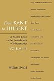 Ewald, William Bragg: FROM KANT TO HILBERT: A Sourcebook in the Foundations of Mathematics
