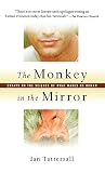 Tattersall, Ian: The Monkey in the Mirror: Essays on the Science of What Makes Us Human