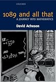 Acheson, David: 1089 And All That: A Journey into Mathematics Acheson, David: 1089 And All That: A Journey into Mathematics