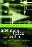 Royal Society (Great Britain): Attention, Space, and Action: Studies in Cognitive Neuroscience Royal Society (Great Britain): Attention, Space, and Action: Studies in Cognitive Neuroscience