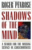 Roger Penrose: Shadows of the Mind : A Search for the Missing Science of Consciousness
