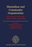 Kawanabe, Hiroya: Mutualism and Community Organization: Behavioral, Theoretical, and Food-Web Approaches Kawanabe, Hiroya: Mutualism and Community Organization: Behavioral, Theoretical, and Food-Web Approaches