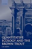 Elliott, J.M.: Quantitative Ecology and the Brown Trout