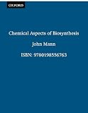 Mann, J.: Chemical Aspects of Biosynthesis