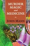 Mann, John: Murder, Magic, and Medicine