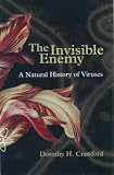 Crawford, Dorothy H.: The Invisible Enemy: A Natural History of Viruses Crawford, Dorothy H.: The Invisible Enemy: A Natural History of Viruses