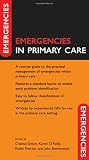 Buckmaster, John: Emergencies in Primary Care