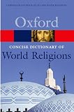 Bowker, John Westerdale: The Concise Oxford Dictionary Of World Religions Bowker, John Westerdale: The Concise Oxford Dictionary Of World Religions