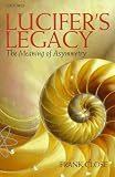 Close, F. E.: Lucifer's Legacy: The Meaning of Asymmetry Close, F. E.: Lucifer's Legacy: The Meaning of Asymmetry