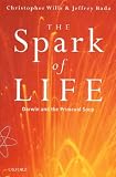 Wills, Christopher: The Spark of Life: Darwin and the Primeval Soup Wills, Christopher: The Spark of Life: Darwin and the Primeval Soup