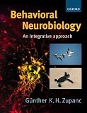 Zupanc, Gunther: Behavioral Neurobiology: An Integrative Approach Zupanc, Gunther: Behavioral Neurobiology: An Integrative Approach
