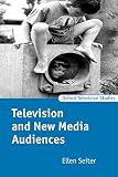 Seiter, Ellen Elizabeth: Television and New Media Audiences