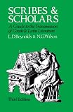 Reynolds, L. D.: Scribes and Scholars: A Guide to the Transmission of Greek and Latin Literature Reynolds, L. D.: Scribes and Scholars: A Guide to the Transmission of Greek and Latin Literature