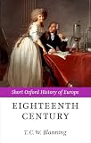 Blanning, T. C. W.: The Eighteenth Century: Europe 1688-1815 Blanning, T. C. W.: The Eighteenth Century: Europe 1688-1815