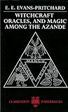 Evans-Pritchard, Edward Evan: Witchcraft, Oracles and Magic Among the Azande