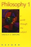 Grayling, A. C.: Philosophy a Guide Through the Subject